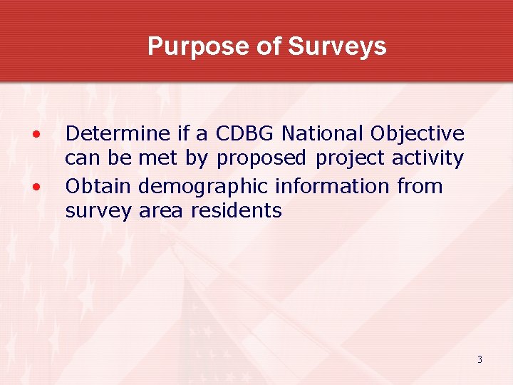 Purpose of Surveys • • Determine if a CDBG National Objective can be met