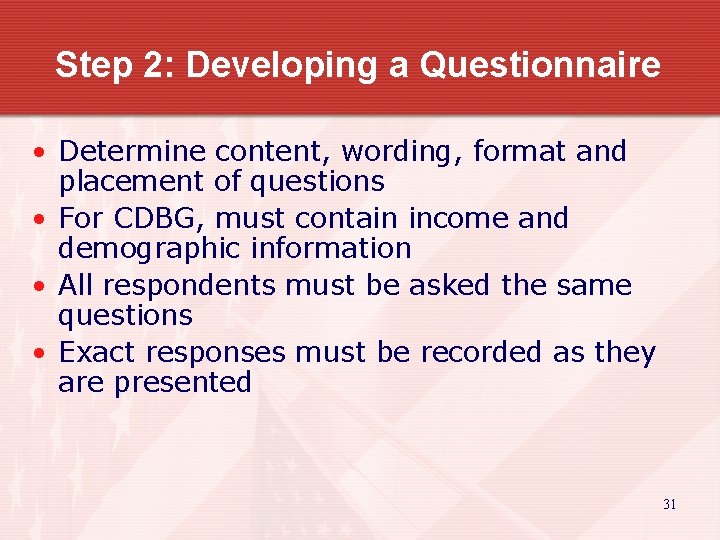Step 2: Developing a Questionnaire • Determine content, wording, format and placement of questions