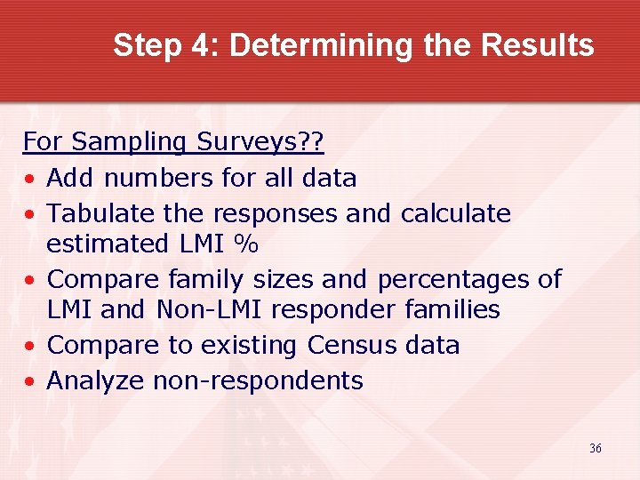Step 4: Determining the Results For Sampling Surveys? ? • Add numbers for all