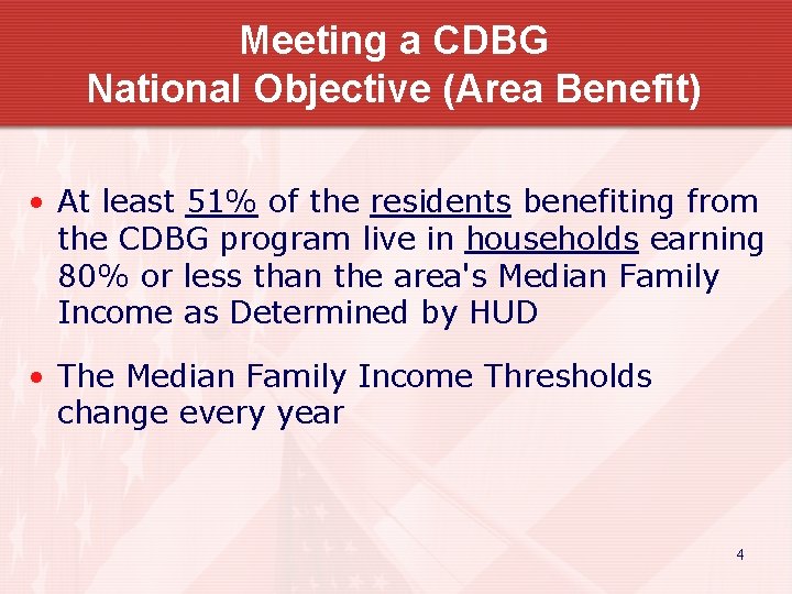Meeting a CDBG National Objective (Area Benefit) • At least 51% of the residents