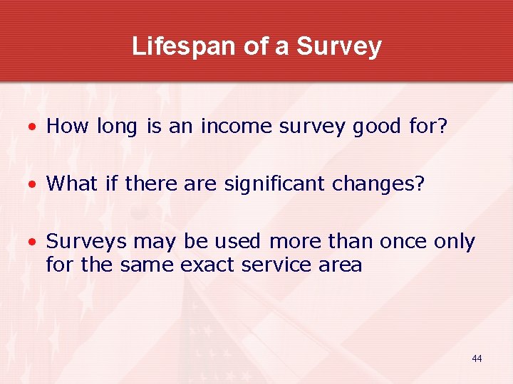 Lifespan of a Survey • How long is an income survey good for? •