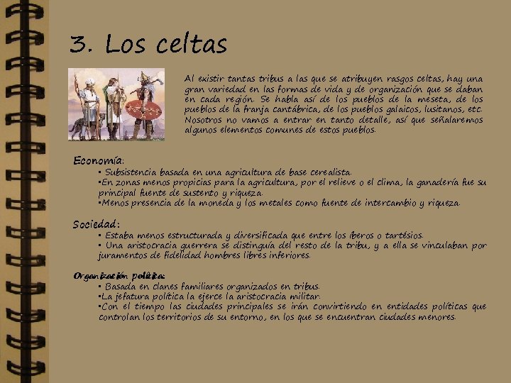 3. Los celtas Al existir tantas tribus a las que se atribuyen rasgos celtas,