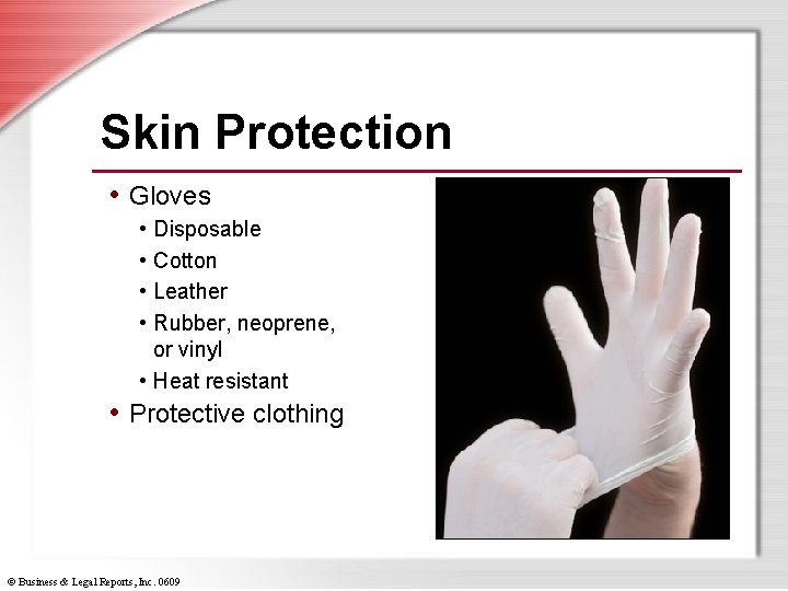 Skin Protection • Gloves • Disposable • Cotton • Leather • Rubber, neoprene, or