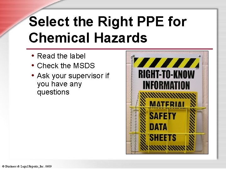 Select the Right PPE for Chemical Hazards • Read the label • Check the