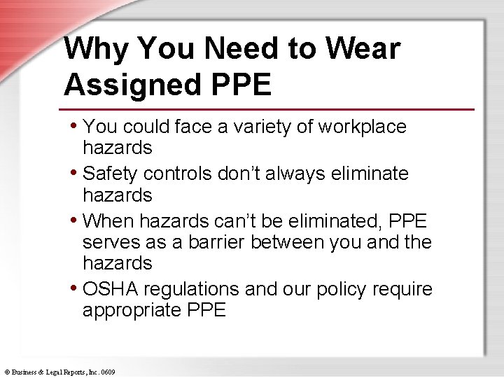 Why You Need to Wear Assigned PPE • You could face a variety of