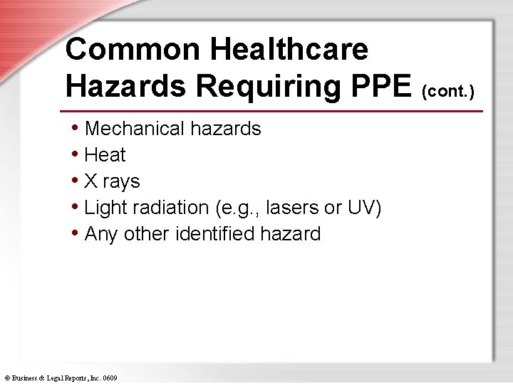 Common Healthcare Hazards Requiring PPE (cont. ) • Mechanical hazards • Heat • X