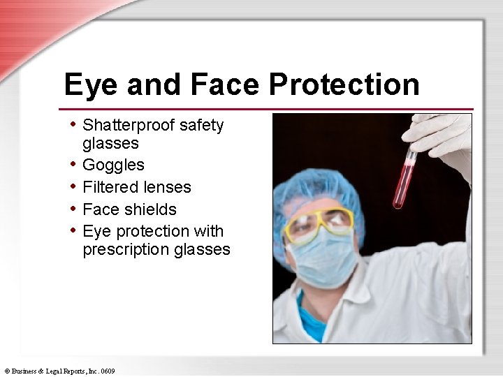 Eye and Face Protection • Shatterproof safety • • glasses Goggles Filtered lenses Face