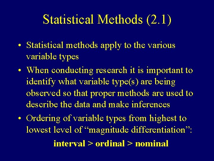 Statistical Methods (2. 1) • Statistical methods apply to the various variable types •