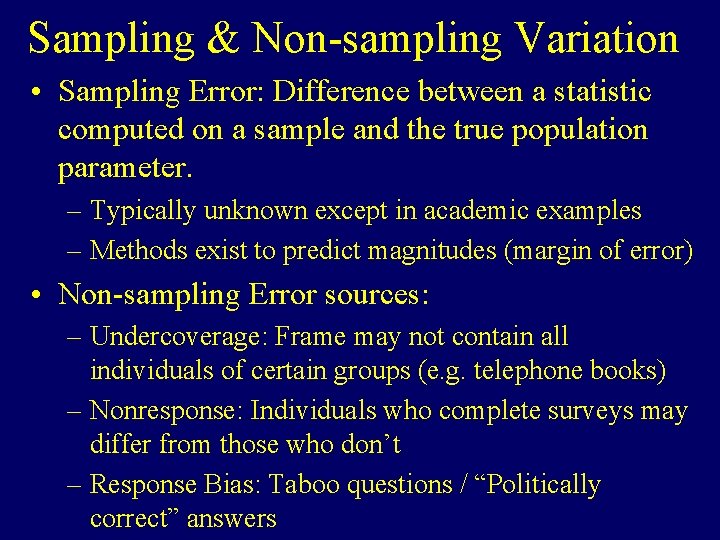 Sampling & Non-sampling Variation • Sampling Error: Difference between a statistic computed on a