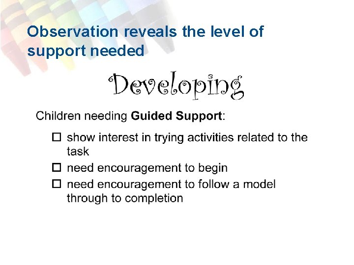Observation reveals the level of support needed 