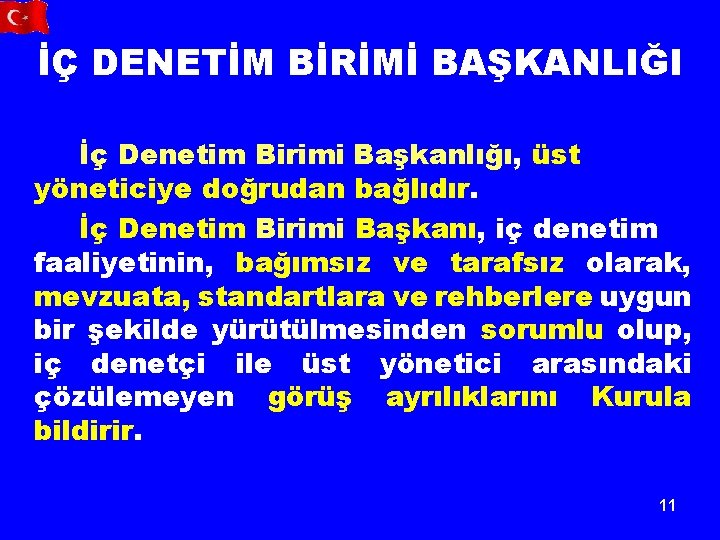 İÇ DENETİM BİRİMİ BAŞKANLIĞI İç Denetim Birimi Başkanlığı, üst yöneticiye doğrudan bağlıdır. İç Denetim