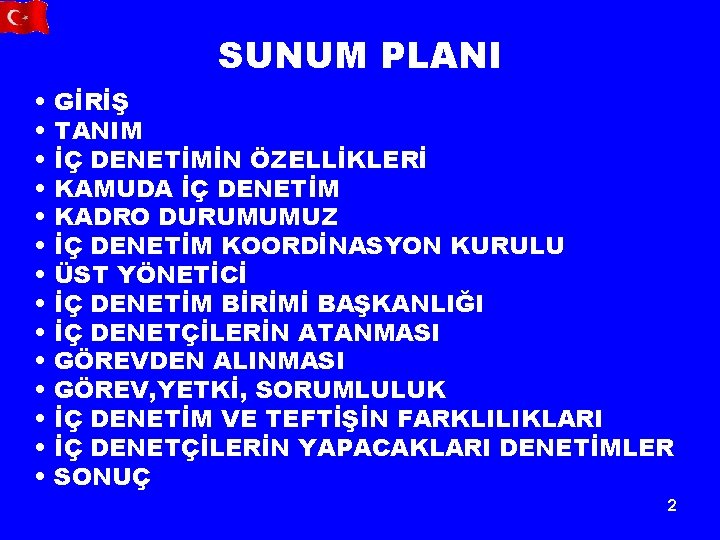 SUNUM PLANI • • • • GİRİŞ TANIM İÇ DENETİMİN ÖZELLİKLERİ KAMUDA İÇ DENETİM