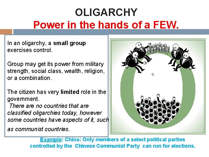 OLIGARCHY Power in the hands of a FEW. In an oligarchy, a small group