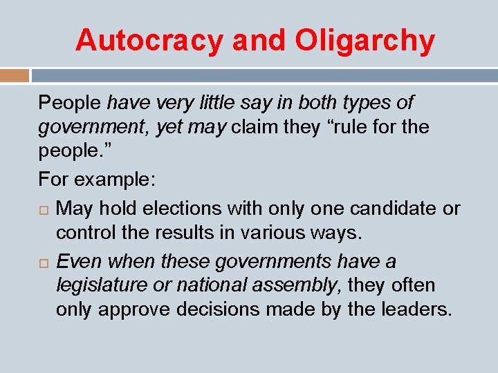 Autocracy and Oligarchy People have very little say in both types of government, yet