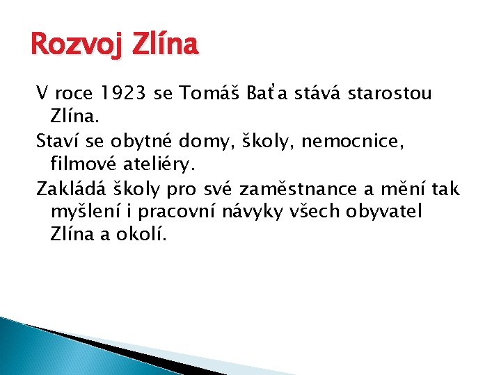 Rozvoj Zlína V roce 1923 se Tomáš Baťa stává starostou Zlína. Staví se obytné