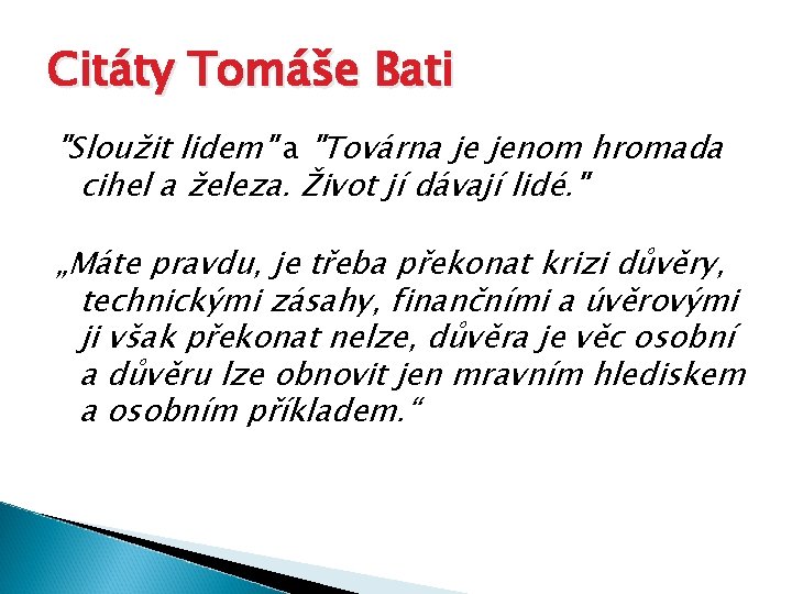 Citáty Tomáše Bati "Sloužit lidem" a "Továrna je jenom hromada cihel a železa. Život