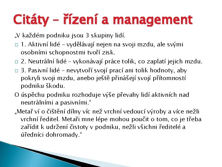 Citáty – řízení a management „V každém podniku jsou 3 skupiny lidí. � �