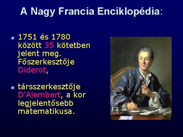 A Nagy Francia Enciklopédia: n n 1751 és 1780 között 35 kötetben jelent meg.