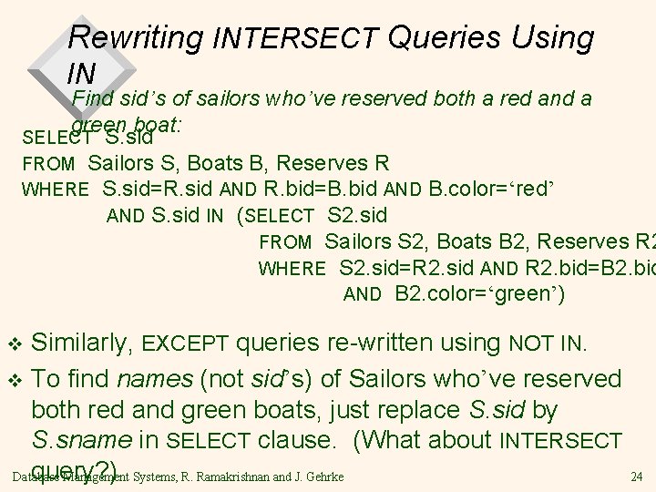 Rewriting INTERSECT Queries Using IN Find sid’s of sailors who’ve reserved both a red