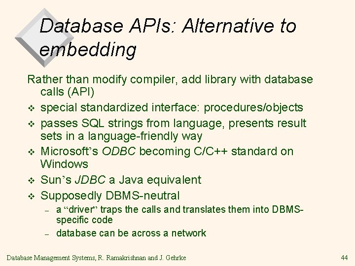 Database APIs: Alternative to embedding Rather than modify compiler, add library with database calls