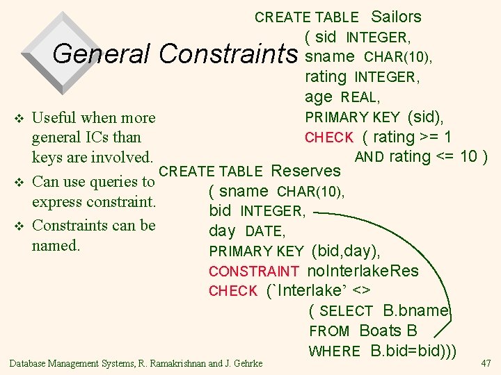 CREATE TABLE Sailors ( sid INTEGER, sname CHAR(10), rating INTEGER, age REAL, PRIMARY KEY