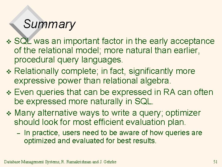 Summary SQL was an important factor in the early acceptance of the relational model;