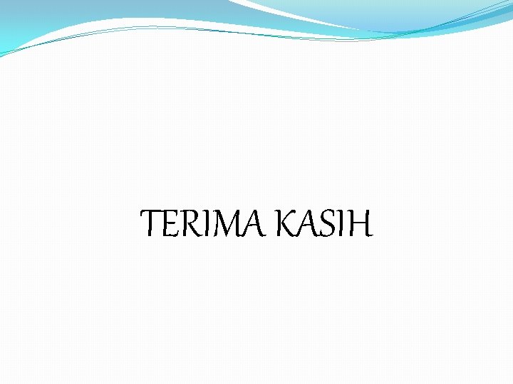 TERIMA KASIH TERIMA KASIH