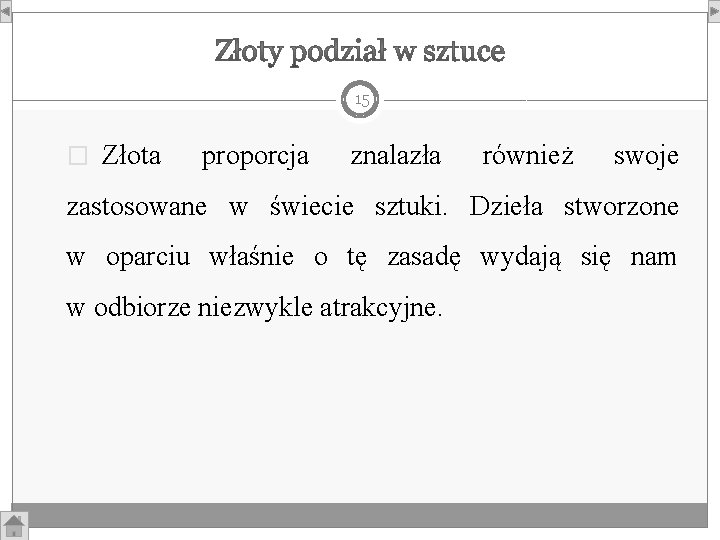 15 � Złota proporcja znalazła również swoje zastosowane w świecie sztuki. Dzieła stworzone w