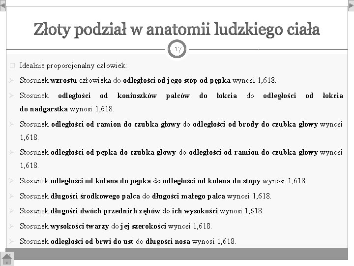 17 � Idealnie proporcjonalny człowiek: Ø Stosunek wzrostu człowieka do odległości od jego stóp