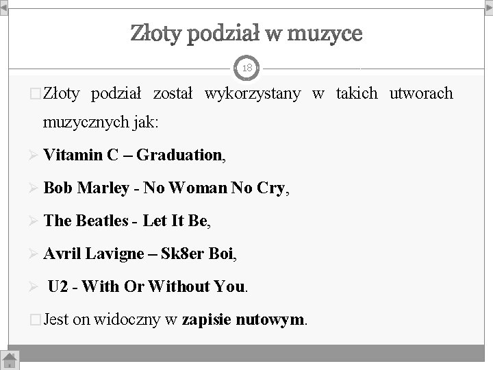 18 �Złoty podział został wykorzystany w takich utworach muzycznych jak: Ø Vitamin C –