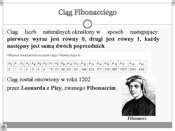 3 � Ciąg liczb naturalnych określony w sposób następujący: pierwszy wyraz jest równy 0,