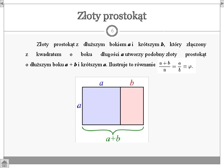 6 Złoty prostokąt z dłuższym bokiem a i krótszym b, który złączony z kwadratem