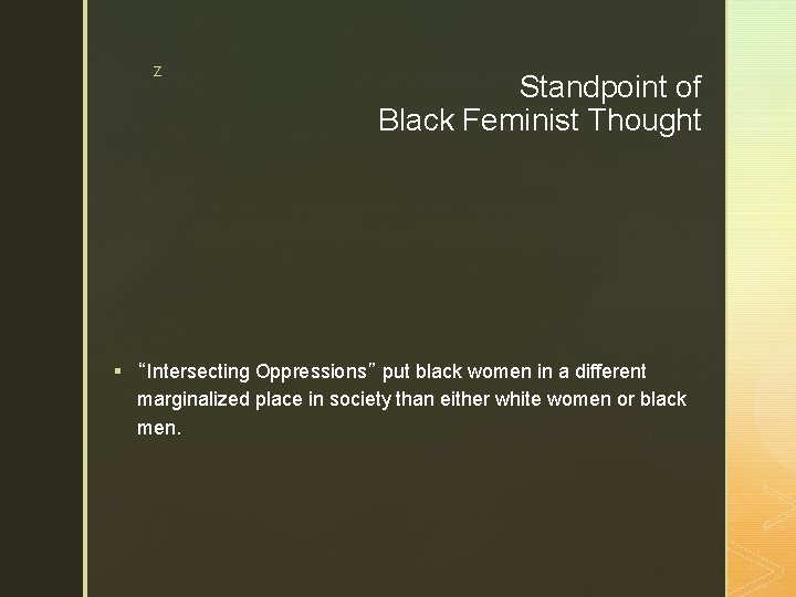 z Standpoint of Black Feminist Thought § “Intersecting Oppressions” put black women in a