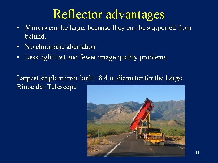 Reflector advantages • Mirrors can be large, because they can be supported from behind.