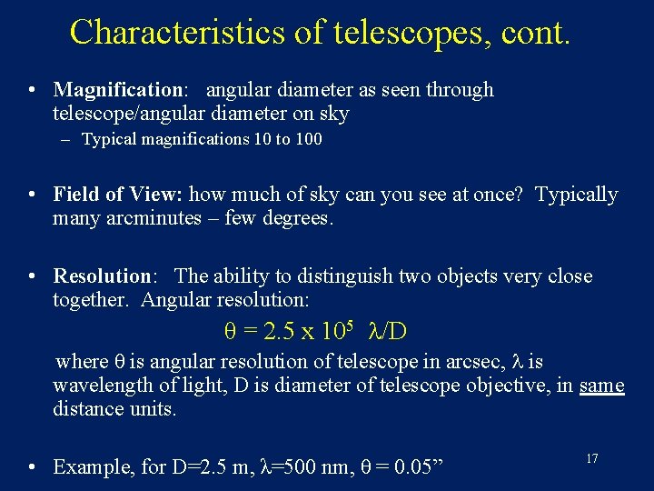 Characteristics of telescopes, cont. • Magnification: angular diameter as seen through telescope/angular diameter on