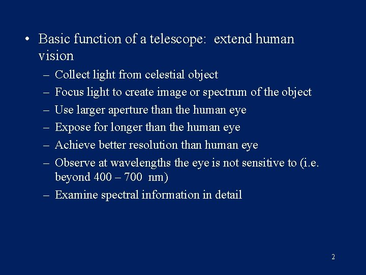  • Basic function of a telescope: extend human vision – – – Collect