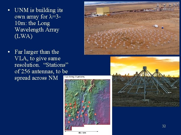  • UNM is building its own array for =310 m: the Long Wavelength