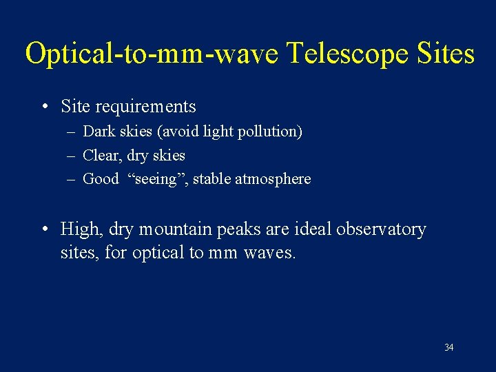 Optical-to-mm-wave Telescope Sites • Site requirements – Dark skies (avoid light pollution) – Clear,