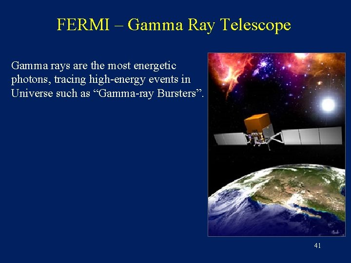 FERMI – Gamma Ray Telescope Gamma rays are the most energetic photons, tracing high-energy