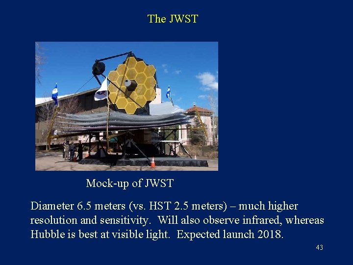 The JWST Mock-up of JWST Diameter 6. 5 meters (vs. HST 2. 5 meters)