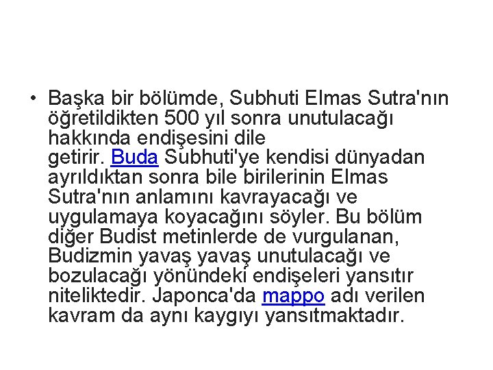  • Başka bir bölümde, Subhuti Elmas Sutra'nın öğretildikten 500 yıl sonra unutulacağı hakkında