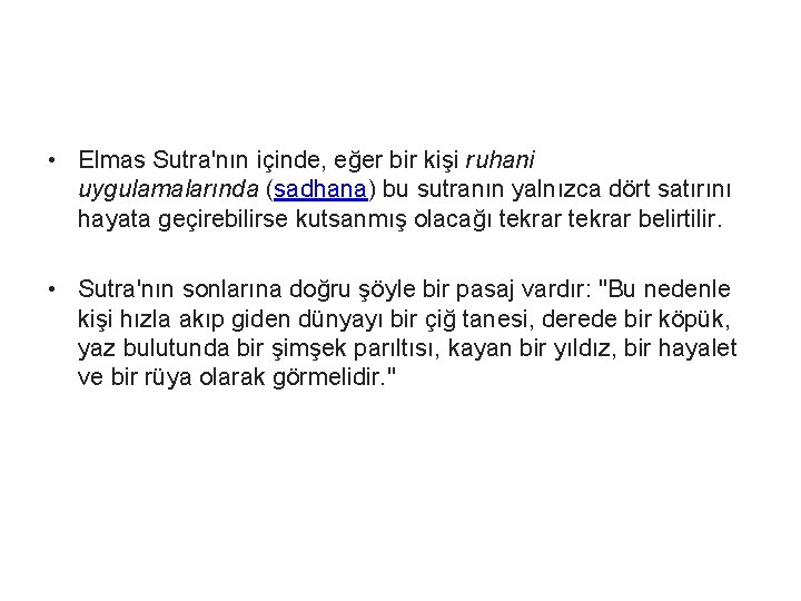  • Elmas Sutra'nın içinde, eğer bir kişi ruhani uygulamalarında (sadhana) bu sutranın yalnızca