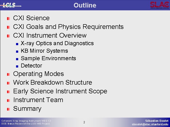 Outline CXI Science CXI Goals and Physics Requirements CXI Instrument Overview X-ray Optics and