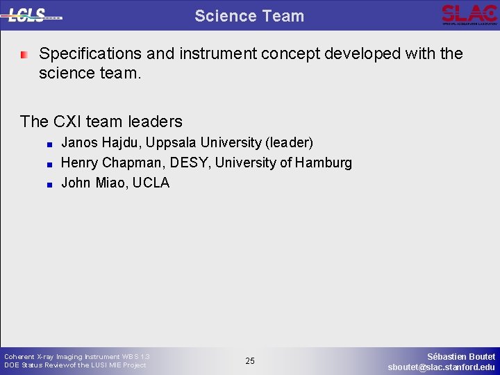 Science Team Specifications and instrument concept developed with the science team. The CXI team