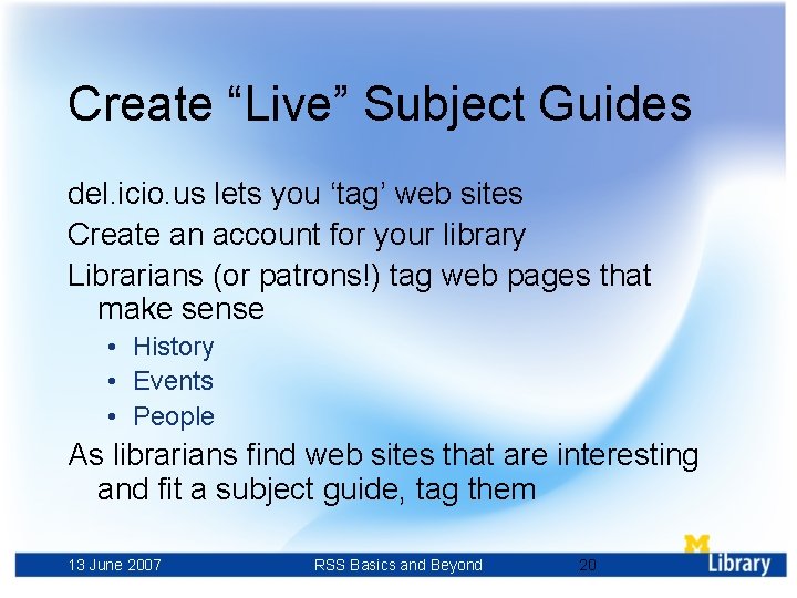 Create “Live” Subject Guides del. icio. us lets you ‘tag’ web sites Create an