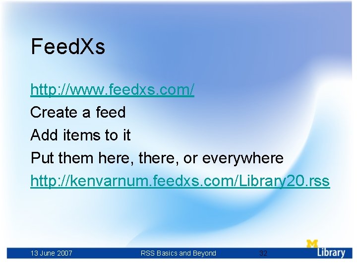 Feed. Xs http: //www. feedxs. com/ Create a feed Add items to it Put