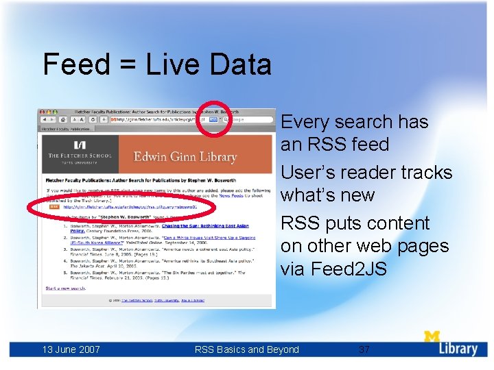 Feed = Live Data Every search has an RSS feed User’s reader tracks what’s