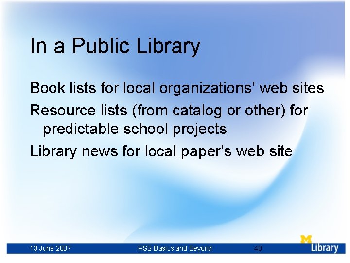 In a Public Library Book lists for local organizations’ web sites Resource lists (from