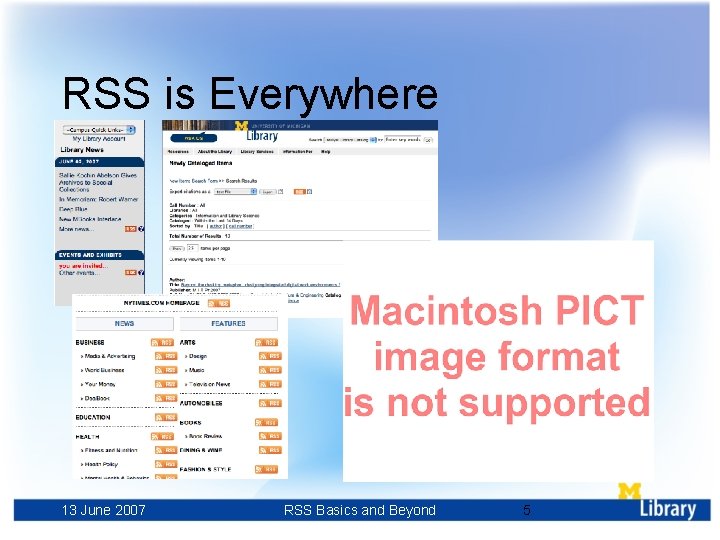 RSS is Everywhere 13 June 2007 RSS Basics and Beyond 5 