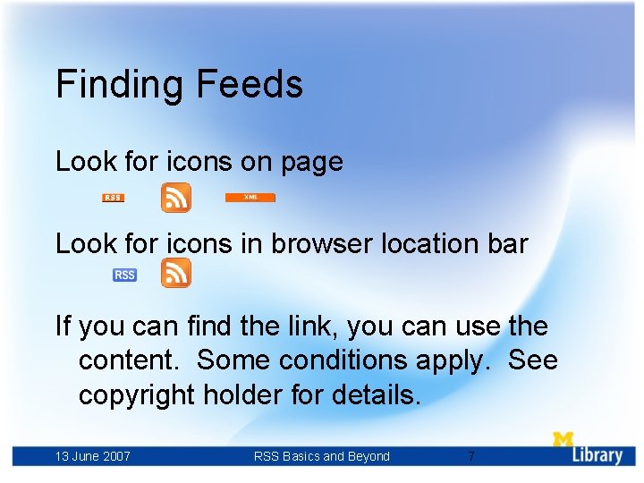 Finding Feeds Look for icons on page Look for icons in browser location bar